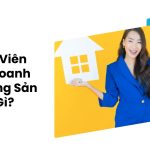 Nhân Viên Kinh Doanh Bất Động Sản: Vai Trò, Nhiệm Vụ