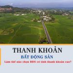 Thanh Khoản Bất Động Sản: Khái Niệm Và Yếu Tố Ảnh Hưởng