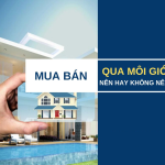 Có nên mua nhà qua công ty môi giới?