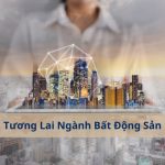 Ngành Bất Động Sản: Cơ Hội, Thách Thức và Tương Lai Phát Triển