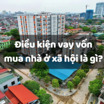 Điều Kiện Vay Vốn Mua Nhà Ở Xã Hội Là Gì?