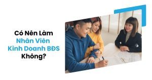 Có Nên Làm Nhân Viên Bất Động Sản