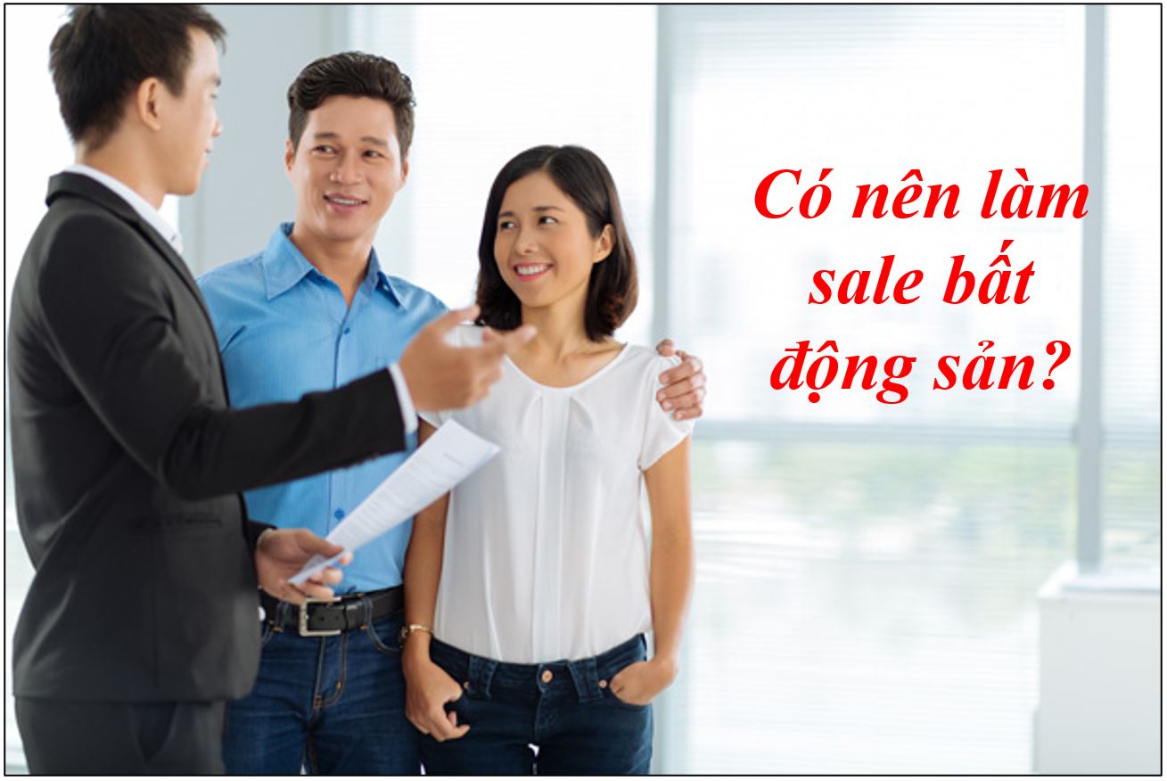 Có Nên Làm Bất Động Sản