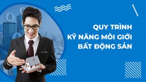 Quy Trình Môi Giới Nhà Đất