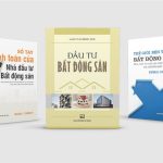 Tài Liệu Học Bất Động Sản – Hành Trang Cho Nhà Đầu Tư Và Môi Giới