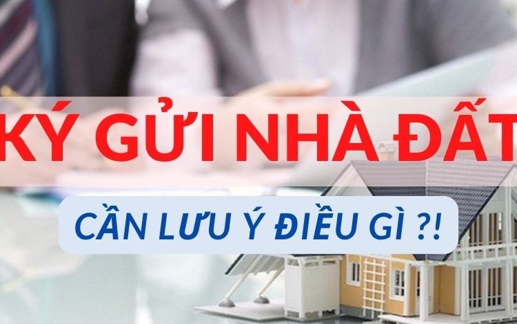 Ký Gửi Nhà Đất Ở Đâu
