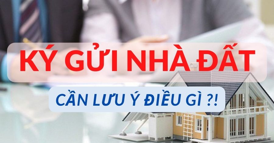 Ký Gửi Nhà Đất Ở Đâu